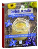 Guide pratique et technique sur la gelée royale